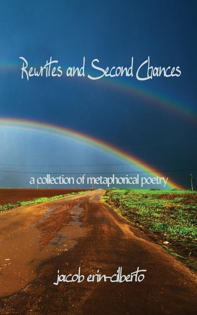 Rewrites and Second Chances: a book of metaphorical poetry