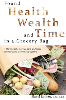 Found Health Wealth and Time in a Grocery Bag: Nutrition