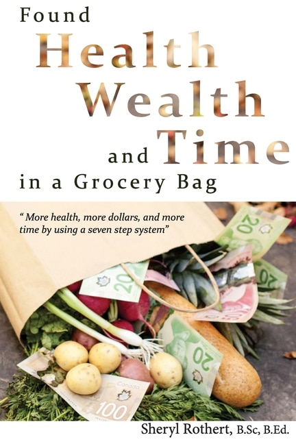 Found Health Wealth and Time in a Grocery Bag: Nutrition