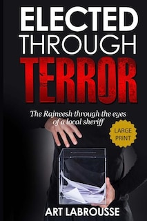 Elected Through Terror: The Rajneesh Through The Eyes Of A Local Sheriff