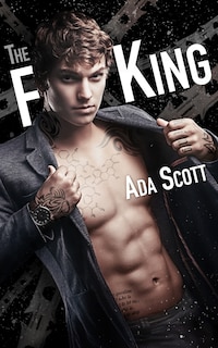 The F King: A Bad Boy Romance