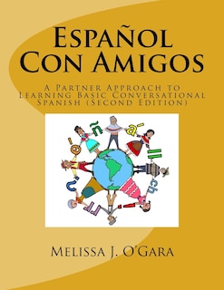 Español Con Amigos: A Partner Approach To Learning Basic Conversational Spanish (second Edition)