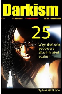 Darkism: 25 Ways Dark Skin People are Discriminated Against