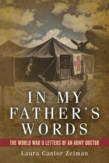 In My Father's Words: The World War II Letters of an Army Doctor