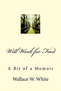 Will Work for Food: A Bit of a Memoir