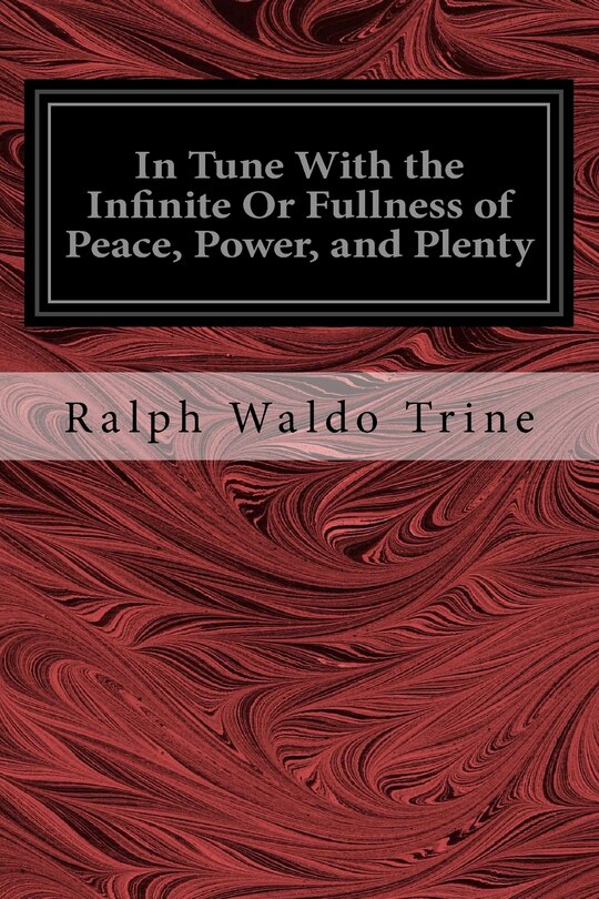 Front cover_In Tune With the Infinite Or Fullness of Peace, Power, and Plenty