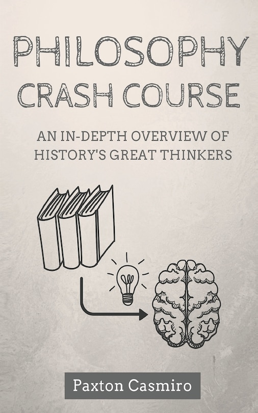 Philosophy Crash Course An In Depth Overview Of History S Great Philosophy Crash Course An In Depth Overview Of History S Great