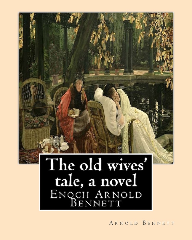 Front cover_The old wives' tale, By Arnold Bennett A NOVEL