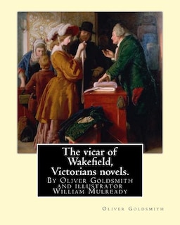 Front cover_The vicar of Wakefield, By Oliver Goldsmith and illustrator William Mulready