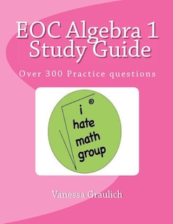 EOC Algebra 1 Study Guide: A study guide for students learning algebra 1