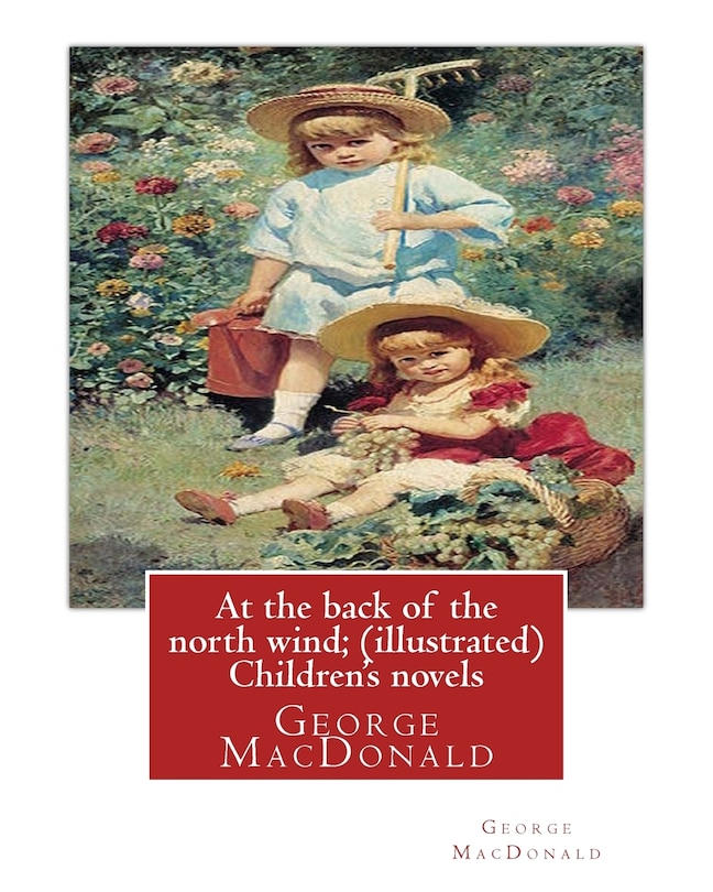 At the back of the north wind; by George MacDonald ( ILUSTRATED ) Children's novels