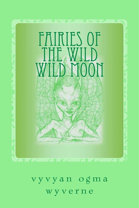 Fairies of the Wild Wild Moon: Real Encounters with Extradimensionals