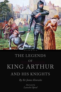 Front cover_The Legends of King Arthur and his Knights