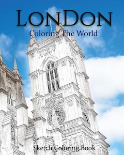 London Coloring The World: Sketch Coloring Book