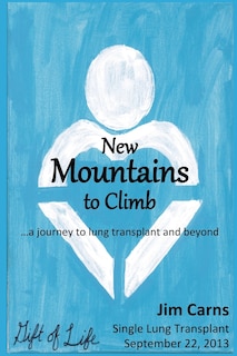 New Mountains to Climb: a journey to lung transplant and beyond
