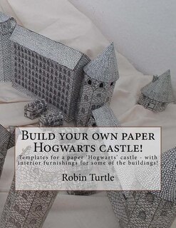 Build Your Own Paper Hogwarts Castle!: Templates For 20 Black-and-white Buildings
