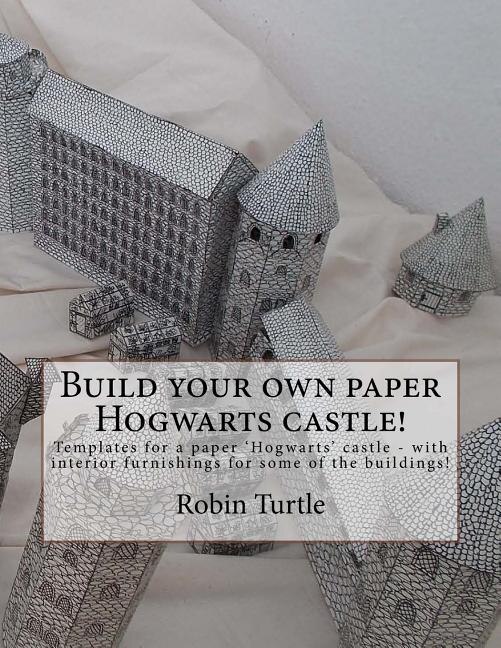 Build Your Own Paper Hogwarts Castle!: Templates For 20 Black-and-white Buildings