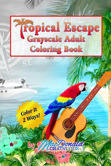 Couverture_Tropical Escape Grayscale Adult Coloring Book