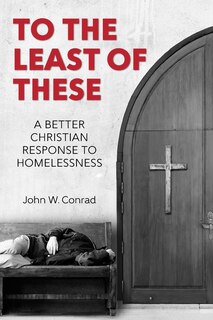 To The Least of These: A better Christian response to homelessness