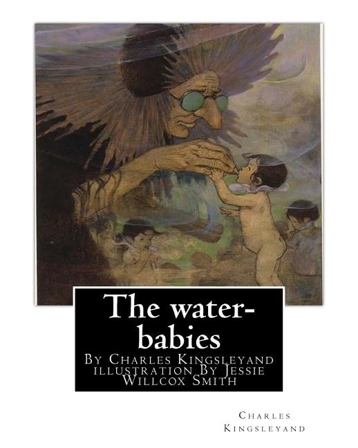 Front cover_The water-babies, By Charles Kingsleyand illustration By Jessie Willcox Smith(children's novel)