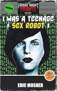 Front cover_I Was a Teenage Sex Robot