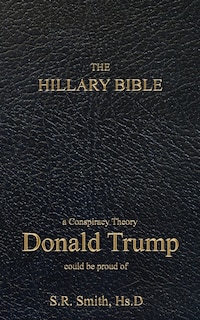 The Hillary Bible: a conspiracy theory Donald Trump could be proud of