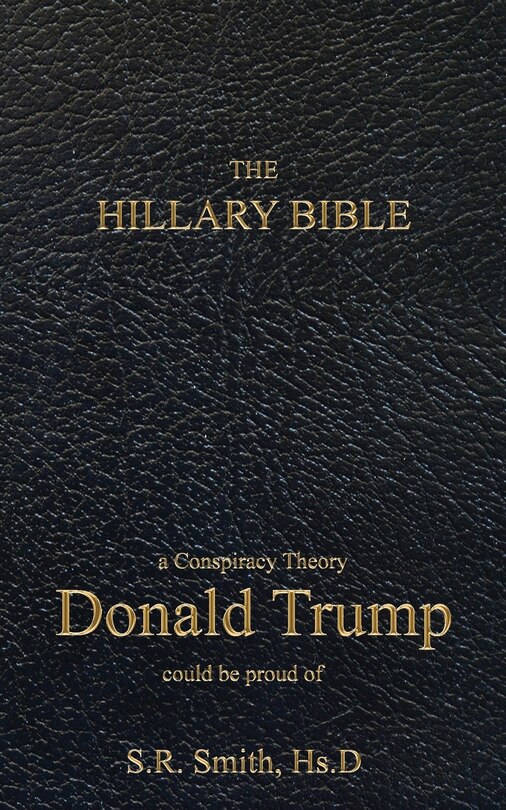 The Hillary Bible: a conspiracy theory Donald Trump could be proud of