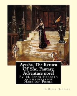 Front cover_Ayesha, The Return Of She, by H. Rider Haggard (novel)A History of Adventure