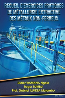 Front cover_Recueil d exercices pratiques de metallurgie extractive des metaux non-ferreux