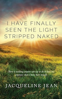 I Have Finally Seen the Light Stripped Naked