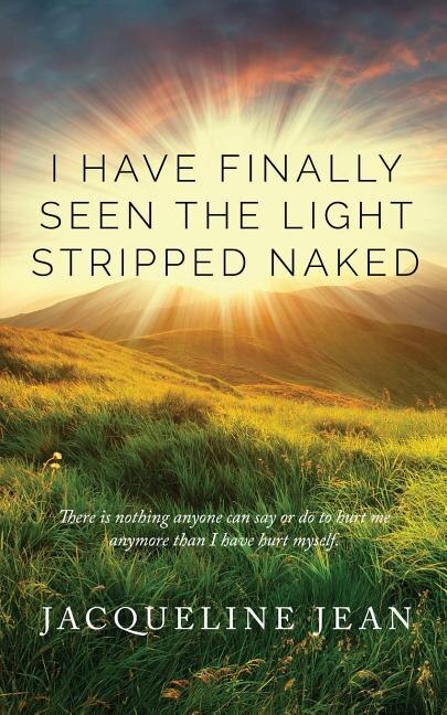 I Have Finally Seen the Light Stripped Naked