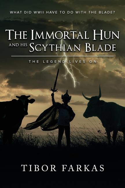 The Immortal Hun and his Scythian Blade: The Legend Lives On