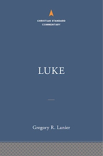 Front cover_Luke: The Christian Standard Commentary