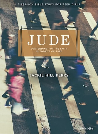 Jude - Teen Girls' Bible Study Book: Contending for the Faith in Today’s Culture