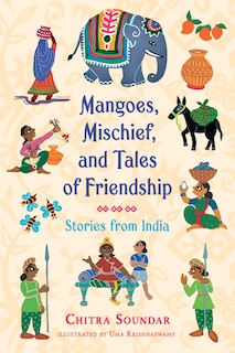 Front cover_Mangoes, Mischief, And Tales Of Friendship: Stories From India