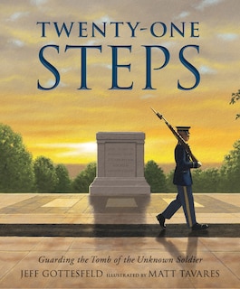 Front cover_Twenty-one Steps: Guarding The Tomb Of The Unknown Soldier