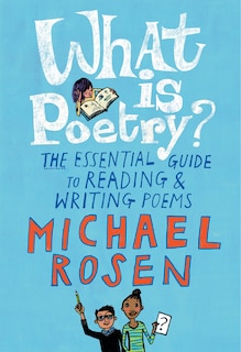 Front cover_What Is Poetry?: The Essential Guide To Reading And Writing Poems