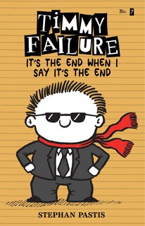 Front cover_Timmy Failure: It's The End When I Say It's The End