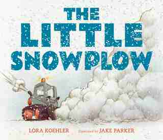 The Little Snowplow de Lora Koehler