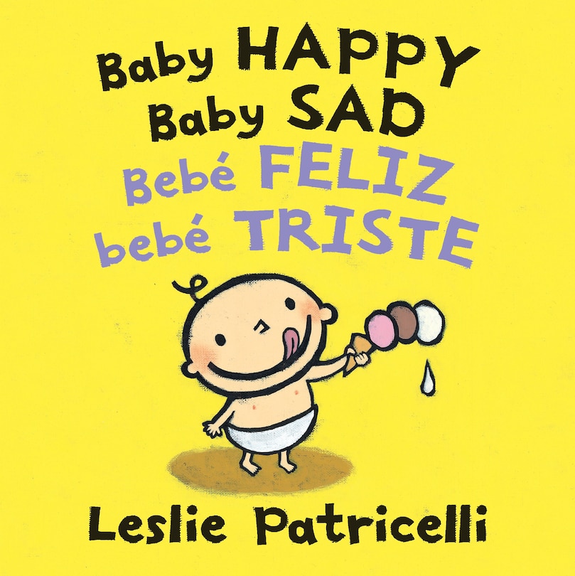 Baby Happy Baby Sad/Bebè feliz bebè triste: (A Bilingual Spanish-English Gentle Introduction to Emotions and Big Feelings for Babies and Toddlers)