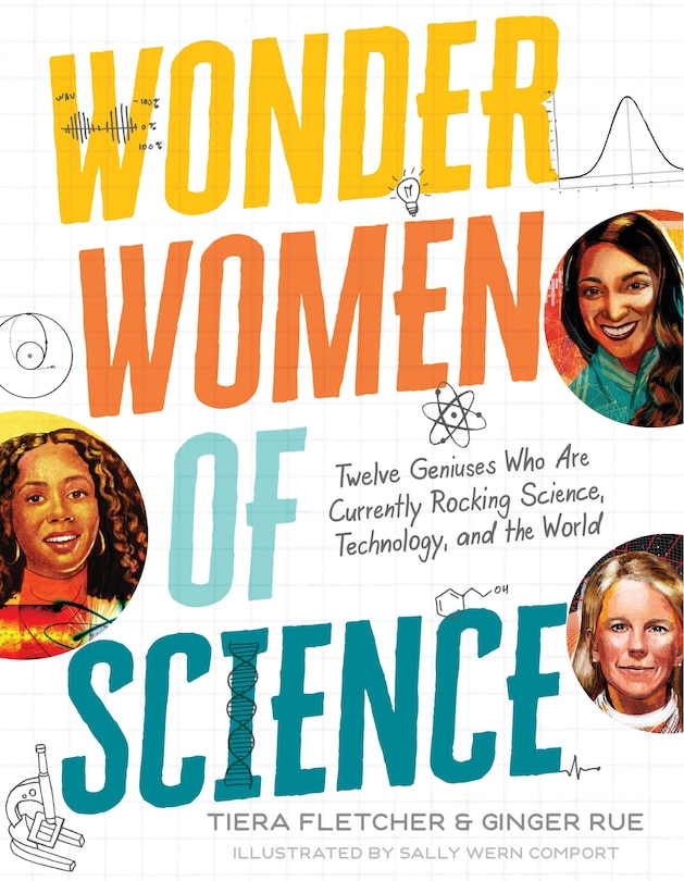 Front cover_Wonder Women Of Science: How 12 Geniuses Are Rocking Science, Technology, And The World