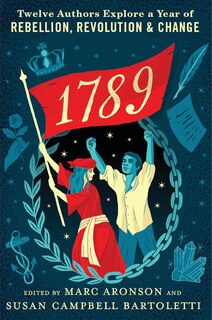 Couverture_1789: Twelve Authors Explore A Year Of Rebellion, Revolution, And Change