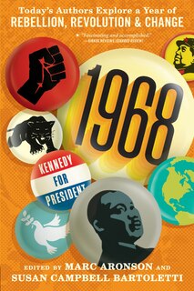 Front cover_1968: Today’s Authors Explore a Year of Rebellion, Revolution, and Change
