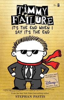 Front cover_Timmy Failure It’s the End When I Say It’s the End