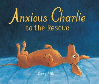 Front cover_Anxious Charlie To The Rescue