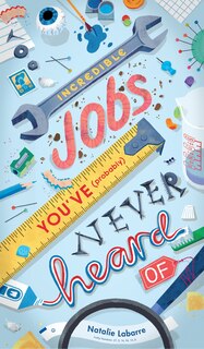 Couverture_Incredible Jobs You've (probably) Never Heard Of