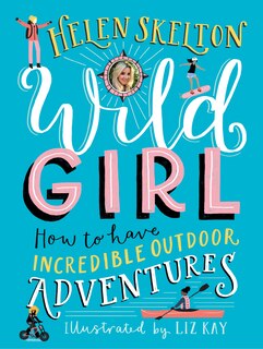 Couverture_Wild Girl: How To Have Incredible Outdoor Adventures