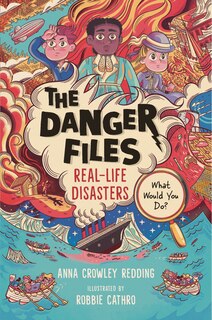 Front cover_The Danger Files: Real-Life Disasters