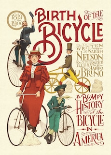 Front cover_Birth of the Bicycle: A Bumpy History of the Bicycle in America 1819–1900