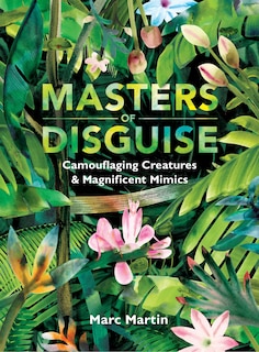 Front cover_Masters of Disguise: Camouflaging Creatures & Magnificent Mimics